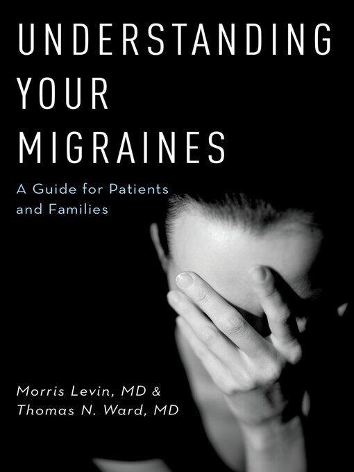 Title details for Understanding Your Migraines by Morris Levin MD - Available